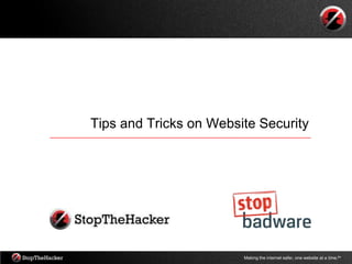 Tips and Tricks on Website Security




                        Making the internet safer, one website at a time.tm
 
