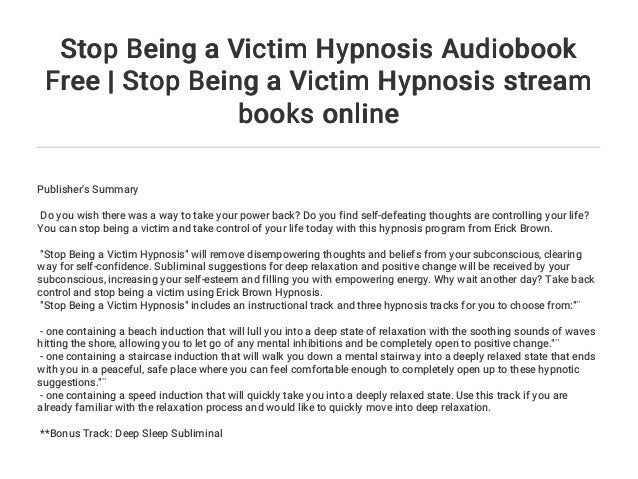 Stop Being A Victim Hypnosis Audiobook Free Stop Being A Victim Hyp Stop Being A Victim Hypnosis Audiobook Free Stop Being A Victim Hyp