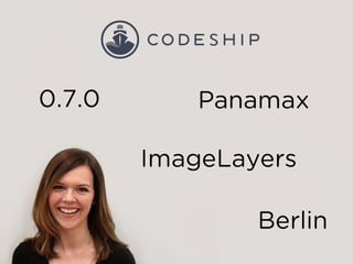 0.7.0
ImageLayers
Panamax
Berlin
 