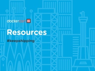 Resources
#keepshipping
 