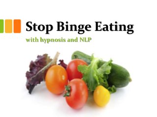 Stop Binge Eating
with hypnosis and NLP
 