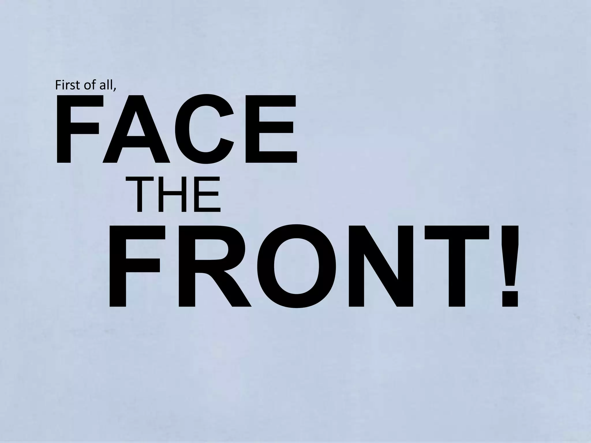 FACEFirst of all,THEFRONT!