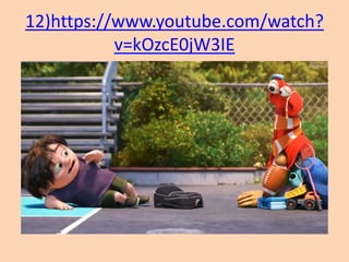 12)https://www.youtube.com/watch?
v=kOzcE0jW3IE
 