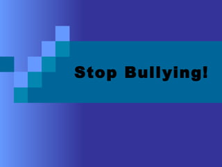 Stop Bullying!
 