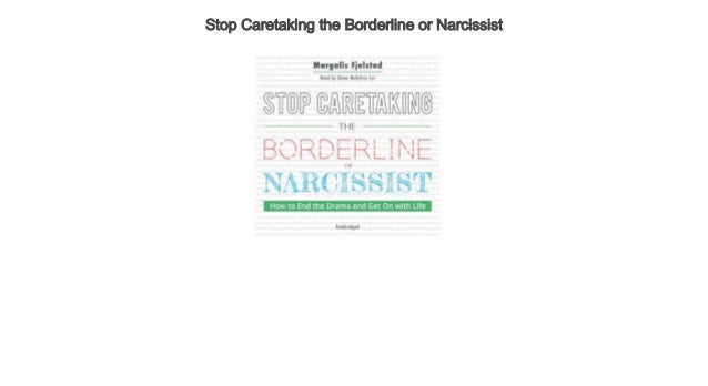 stop caretaking the borderline or narcissist stop caretaking the borderline or narcissist