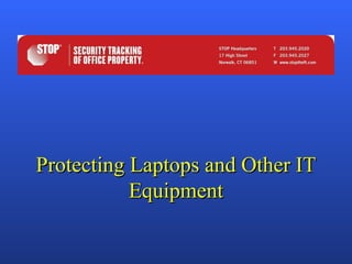 Protecting Laptops and Other IT Equipment 