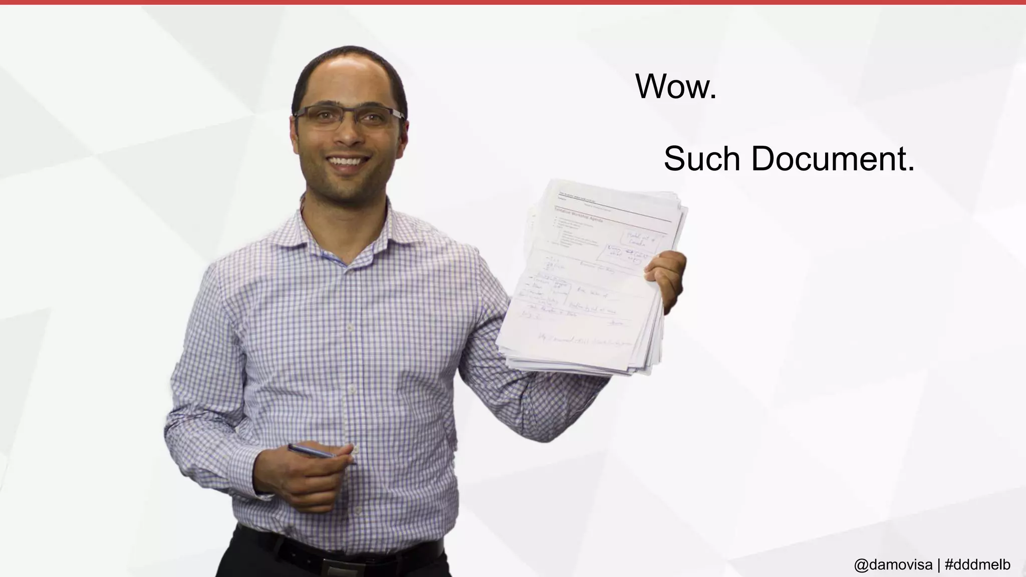 @damovisa | #dddmelb
Wow.
Such Document.
 