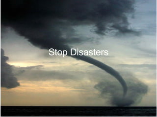 Stop Disasters 