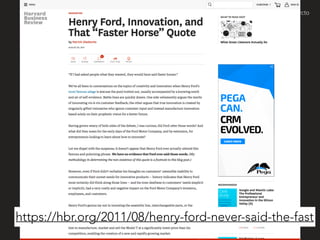 John Eckman • @jeckman • #wcto
https://hbr.org/2011/08/henry-ford-never-said-the-fast
 