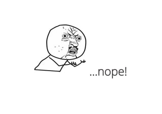 ...nope!
 