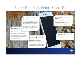 Better Find Bugs Before Users Do
 