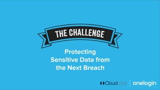 Protecting
Sensitive Data from
the Next Breach
 