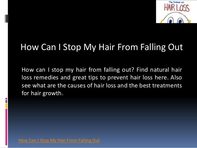 how to stop my from naturally how to stop your hair from falling out how to stop my from naturally how to stop your hair from falling out