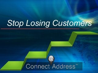Stop Losing Customers
 