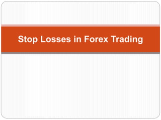 Stop Losses in Forex Trading
 