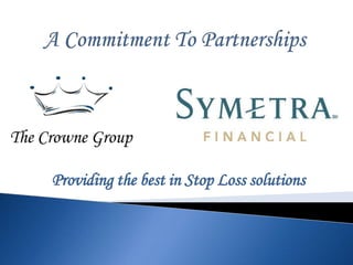 A Commitment To Partnerships Providing the best in Stop Loss solutions  
