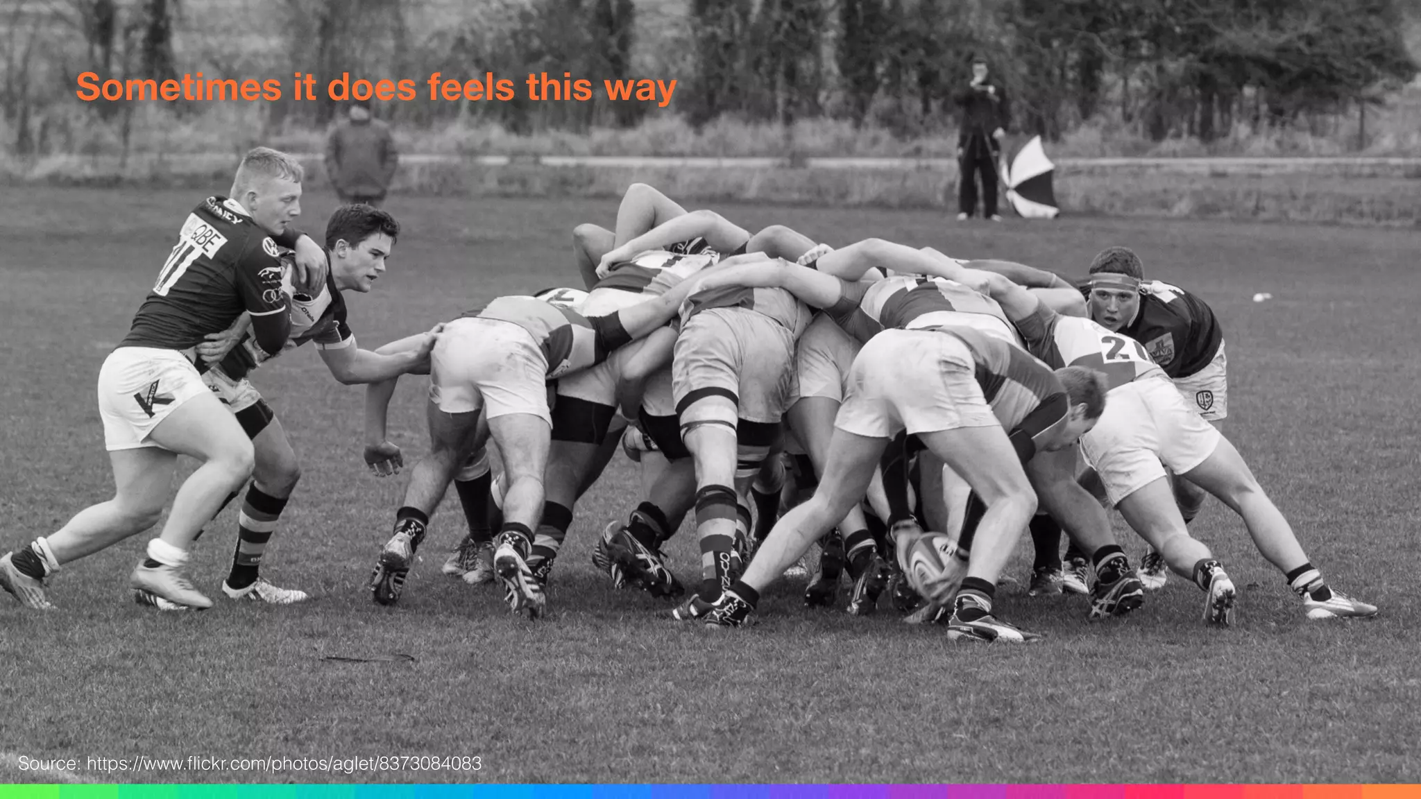 Source: https://www.ﬂickr.com/photos/aglet/8373084083
Sometimes it does feels this way
 