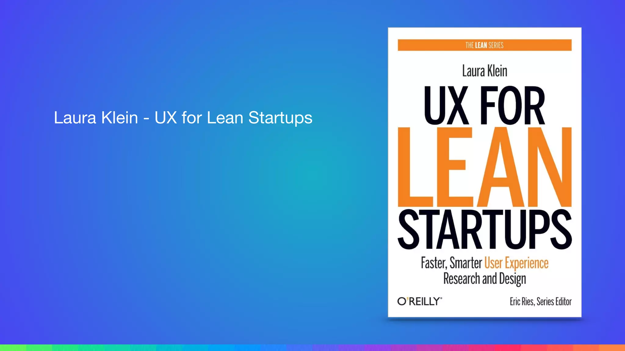 Laura Klein - UX for Lean Startups
 