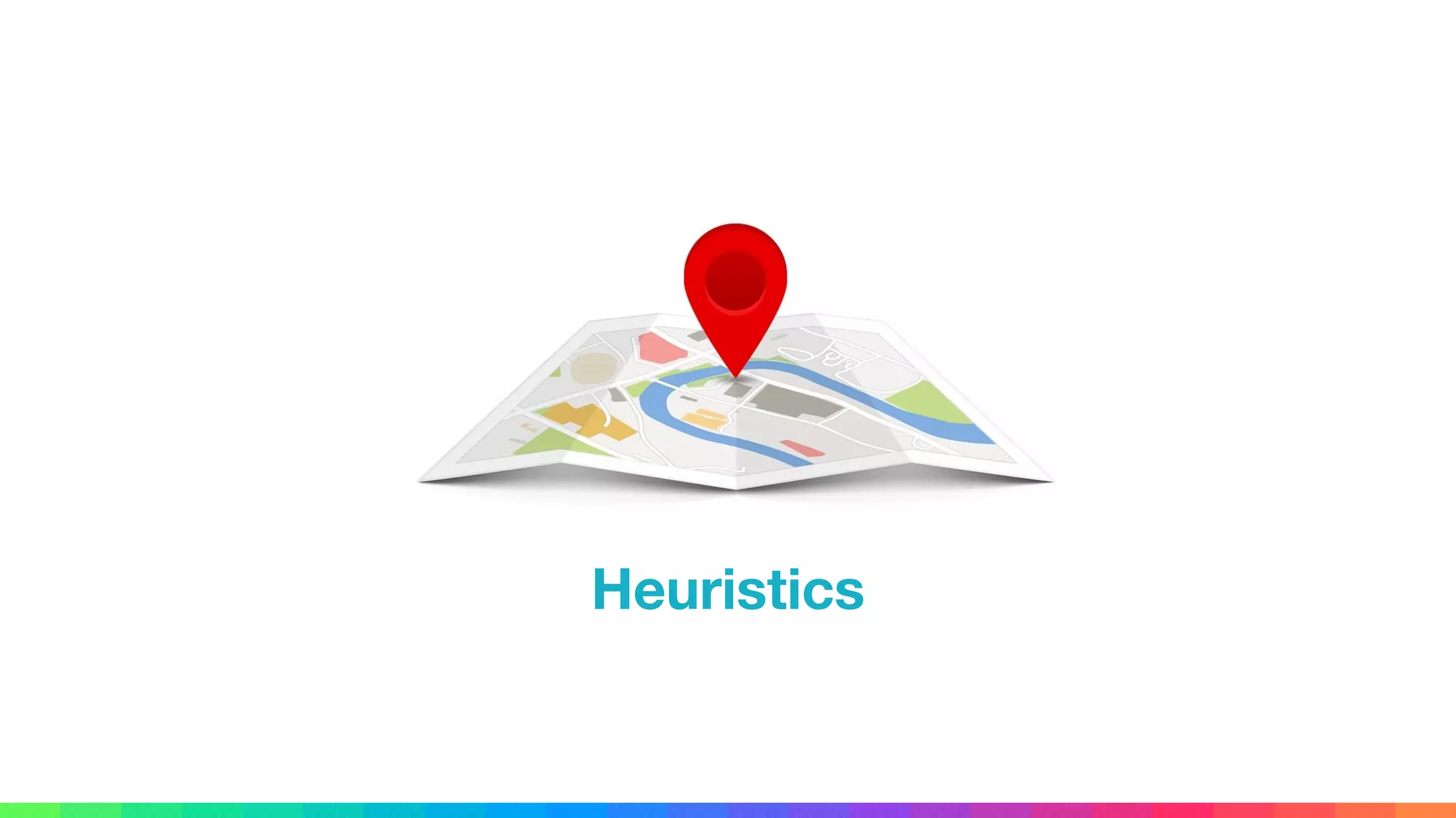 Heuristics
 