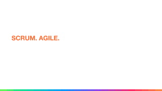 SCRUM. AGILE.
 