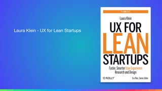 Laura Klein - UX for Lean Startups
 