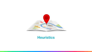 Heuristics
 
