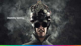 Usability testing
 