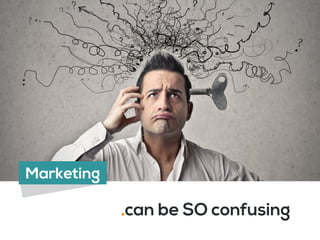 .can be SO confusing
Marketing
 