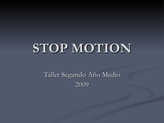 STOP MOTION Taller Segundo Año Medio 2009 