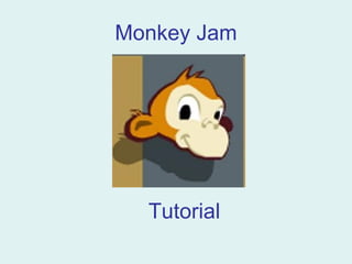 Monkey Jam Tutorial 
