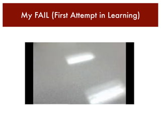My FAIL (First Attempt in Learning)
 