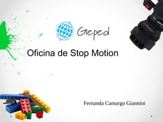 Oficina de Stop Motion

Fernanda Camargo Giannini

 