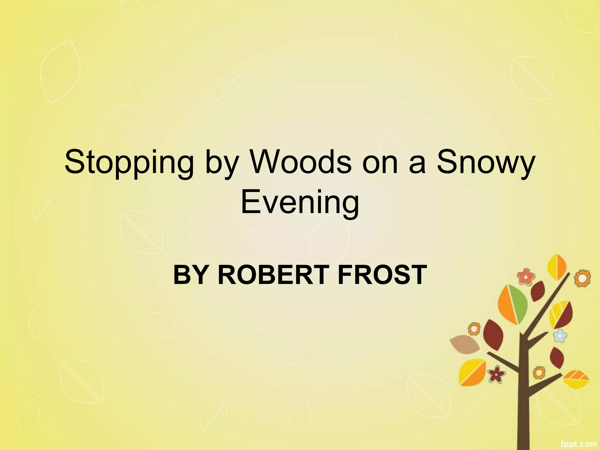 Stopping by woods on a snowy evening by Robert Frost PPT