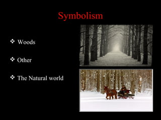 Symbolism
 Woods
 Other
 The Natural world

 