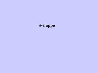 Sviluppo
 