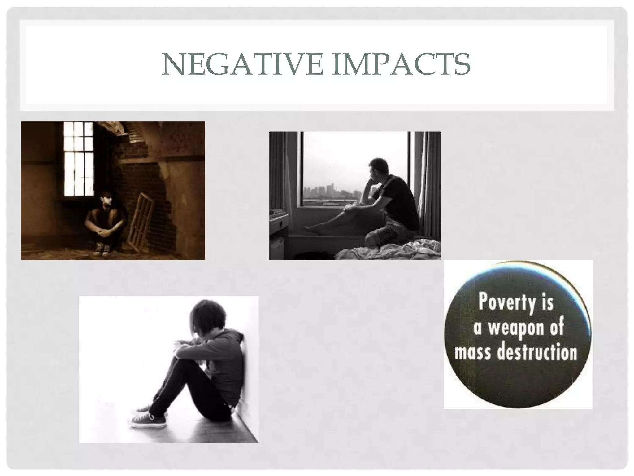 NEGATIVE IMPACTS
 