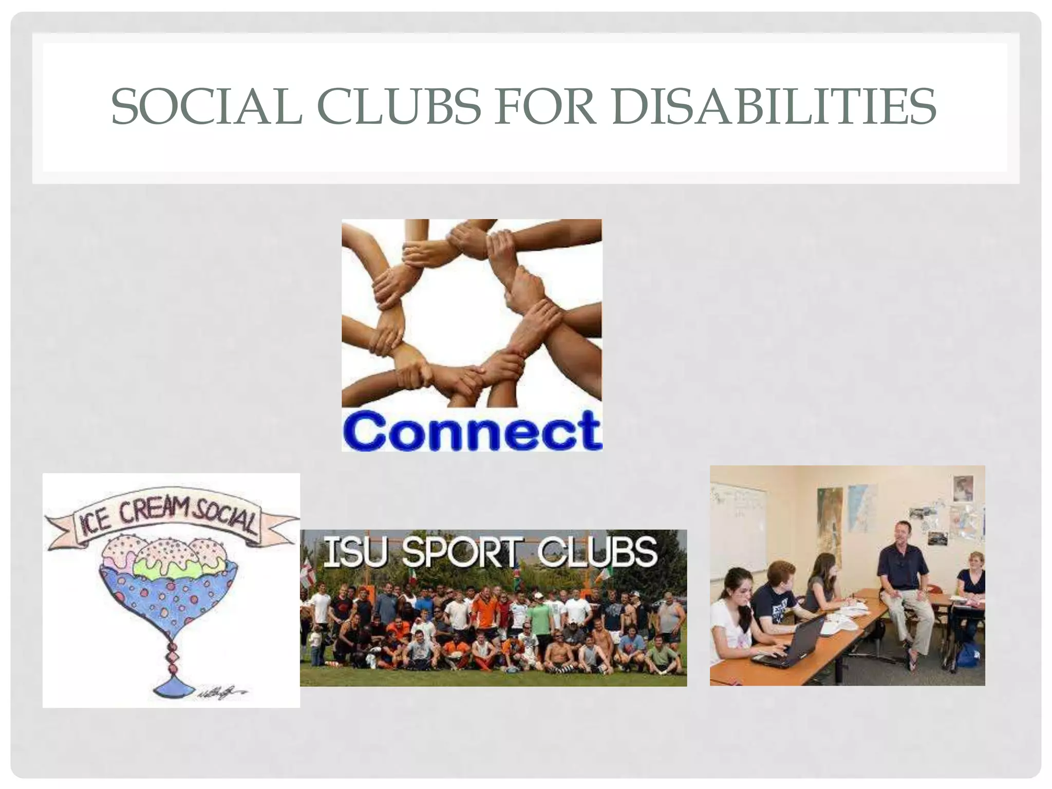 SOCIAL CLUBS FOR DISABILITIES
 