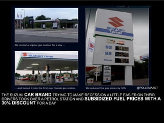 @POLLEMAAGT

THE SUZUKI CAR BRAND TRYING TO MAKE RECESSION A LITTLE EASIER ON THEIR
DRIVERS TOOK OVER A PETROL STATION AND...