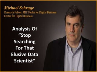 Analysis Of
“Stop
Searching
For That
Elusive Data
Scientist“
 