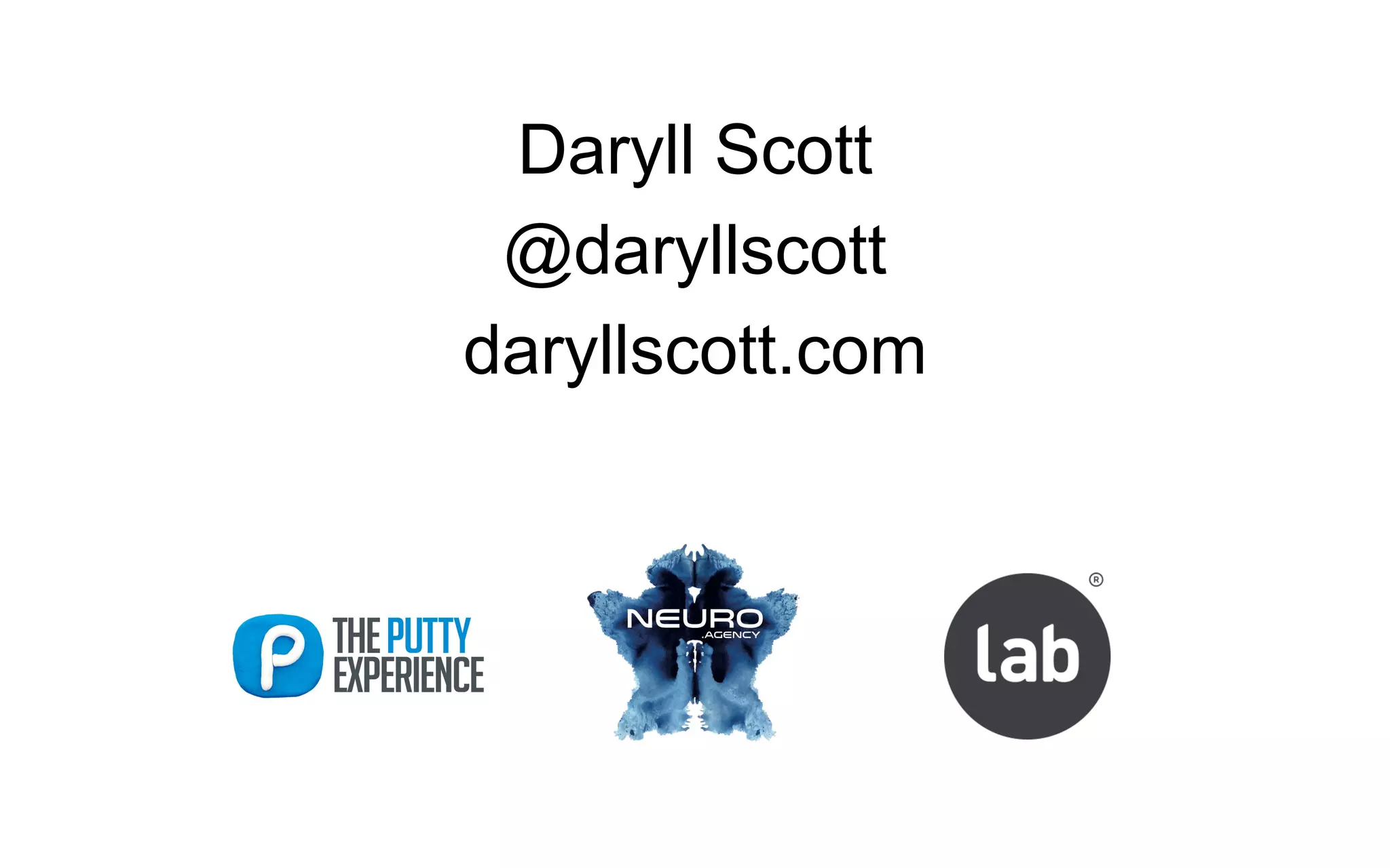 Daryll Scott
@daryllscott
daryllscott.com
 