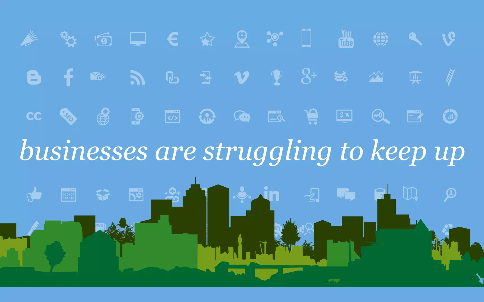 businesses are struggling to keep up
 