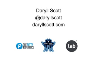 Daryll Scott
@daryllscott
daryllscott.com
 