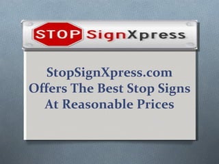 StopSignXpress.com Offers The Best Stop Signs At Reasonable Prices 