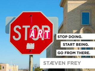 Stop Doing and Start Being