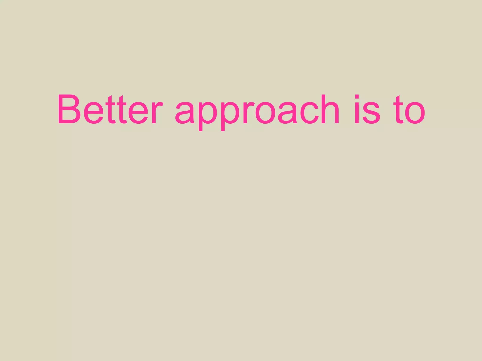 Better approach is to
protect the autonomy of
the worker and provide
high level direction
 