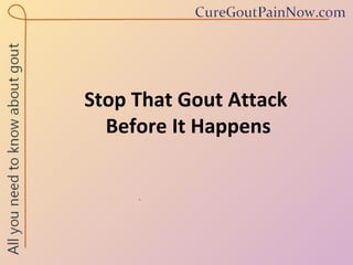 Stop That Gout Attack  Before It Happens 