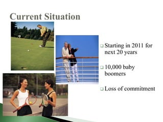  Starting
         in 2011 for
 next 20 years

 10,000
       baby
 boomers

 Loss   of commitment
 