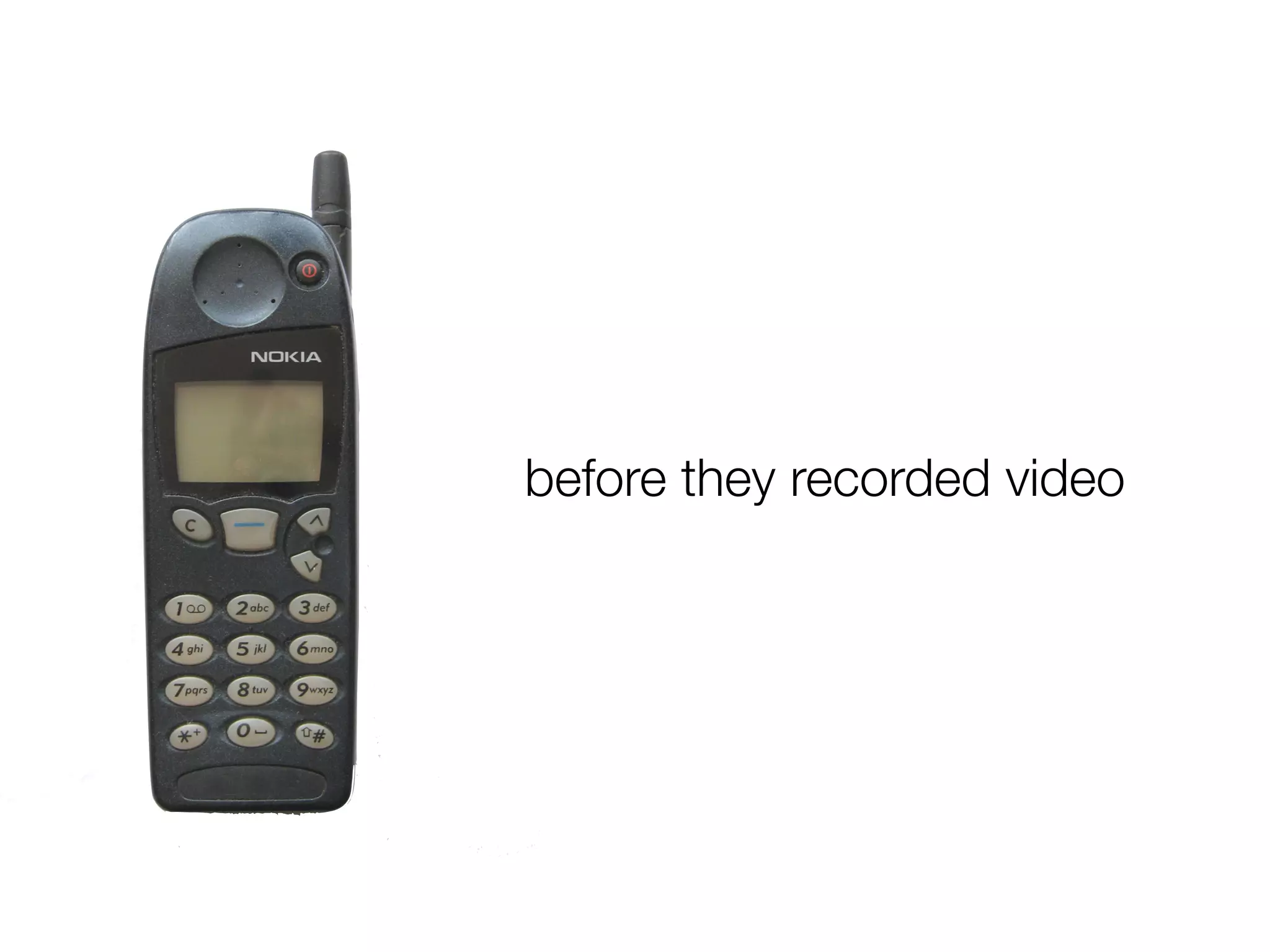 before they recorded video
 