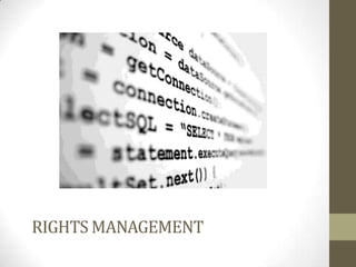 RIGHTS MANAGEMENT
 