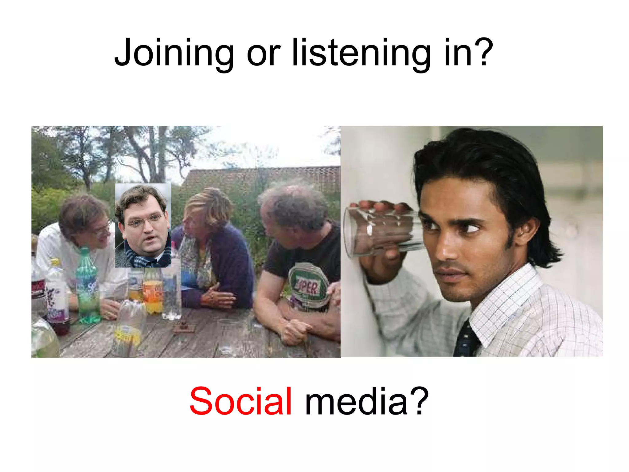 Joining or listening in? Social  media? 